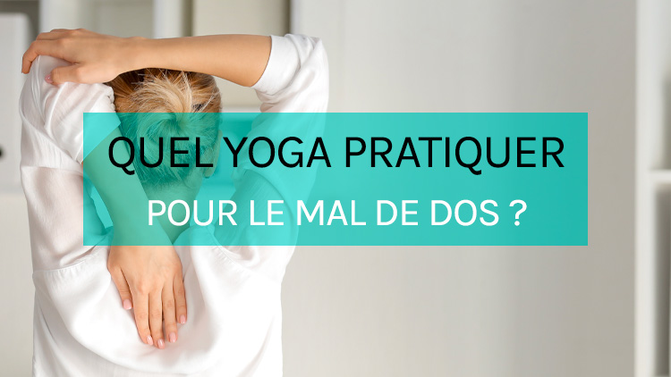 Quel Yoga pratiquer pour le mal de dos ?